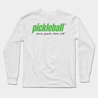 Pickleball. Serve. Punch. Dink. Lob. Long Sleeve T-Shirt